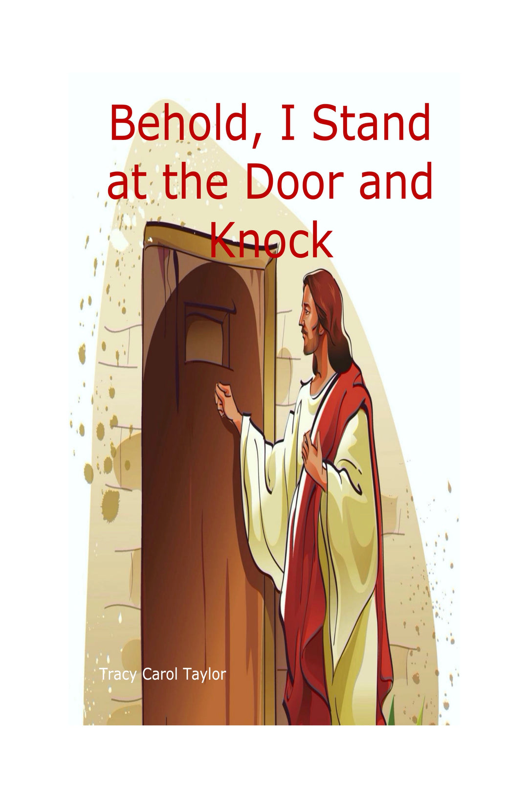 Behold I Stand at the Door and Knock Ebook | Tracy Taylor Books