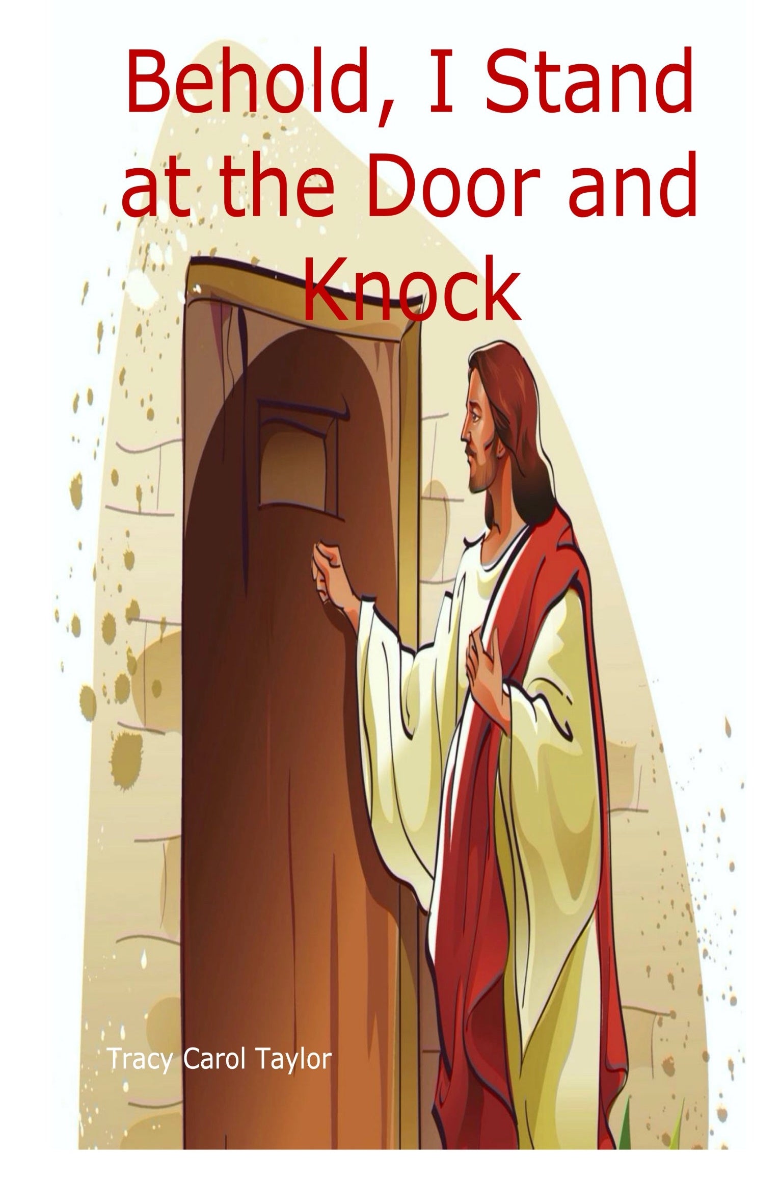Behold I Stand at the Door and Knock Ebook | Tracy Taylor Books